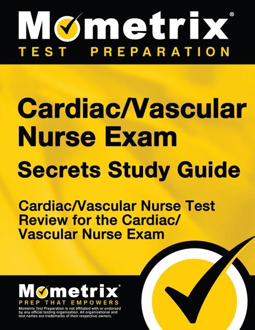 Cardiac/Vascular Nurse Exam Secrets: Cardiac/Vascular Nurse Test Review for the Cardiac/Vascular Nurse Exam