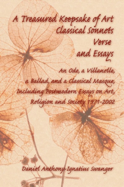 A Treasured Keepsake of Art: Classical Sonnets, Verse, and Essays: An Ode, a Villanelle, a Ballad, and a Classical Masque, Including Postmodern Ess
