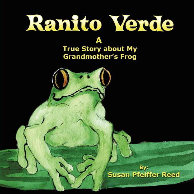 Ranito Verde: A True Story about My Grandmothers Frog