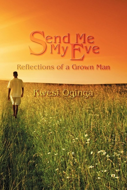Send Me My Eve: Reflections of a Grown Man