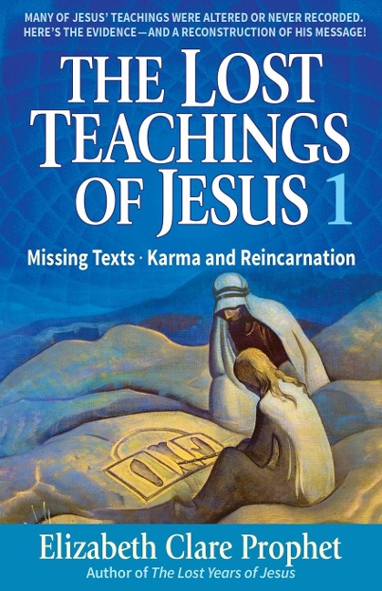 The Lost Teachings of Jesus: Missing Texts - Karma and Reincarnation