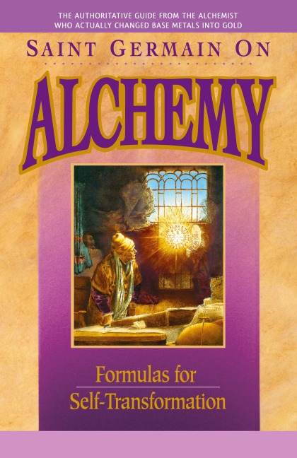 Saint Germain On Alchemy: Formulas for Self-Transformation