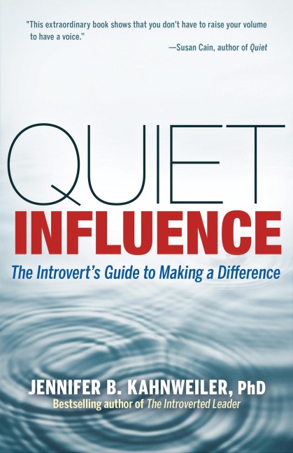 Quiet Influence: The Introverts Guide to Making a Difference