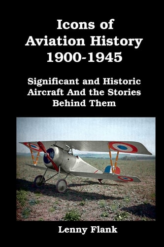 Icons of Aviation History 1900-1945 Significant and Historic Aircraft And the Stories Behind Them