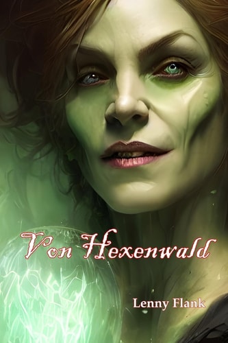 Von Hexenwald The Untold Witch's Version of the Hansel and Gretel Story