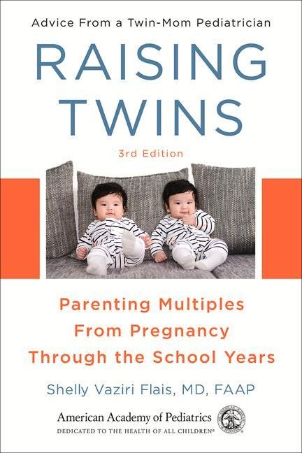 Raising Twins: Parenting Multiples from Pregnancy Through the School Years