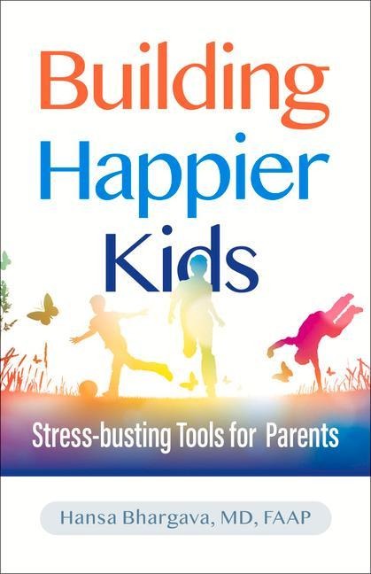 Building Happier Kids: Stress-Busting Tools for Parents