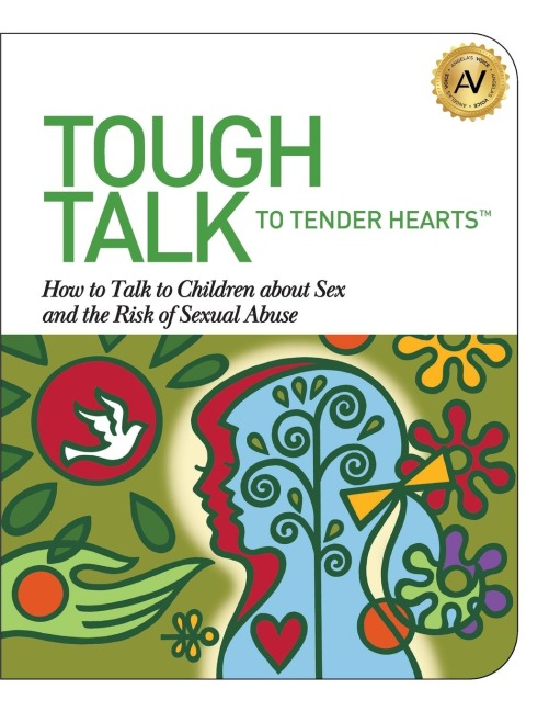 Tough Talk to Tender Hearts How to Talk to Children about Sex and the Risk of Sexual Abuse