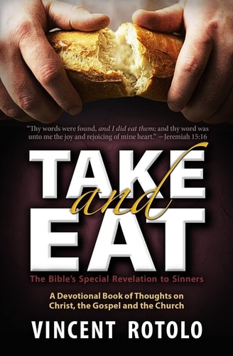 Take And Eat A 31 Day Devotional of Thoughts on Christ, The Gospel and The Church