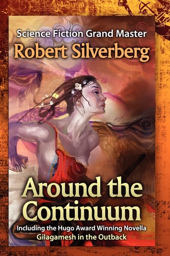 Around the Continuum Science Fiction Grand Master, Robert Silverberg