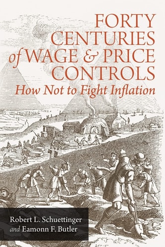 Forty Centuries of Wage and Price Controls How Not to Fight Inflation