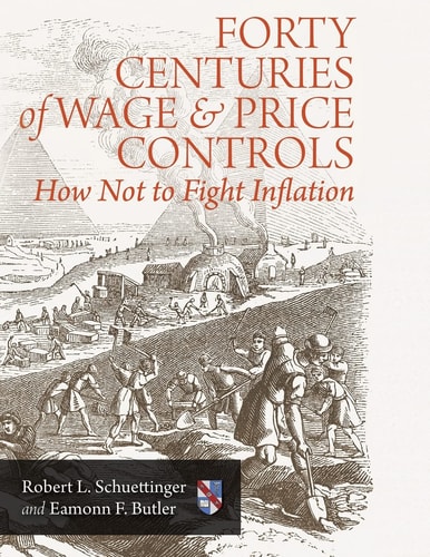 Forty Centuries of Wage and Price Controls How Not to Fight Inflation