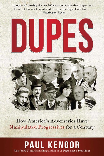Dupes: How Americas Adversaries Have Manipulated Progressives for a Century