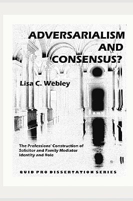 Adversarialism and Consensus? The Professions' Construction of Solicitor and Family Mediator Identity and Role