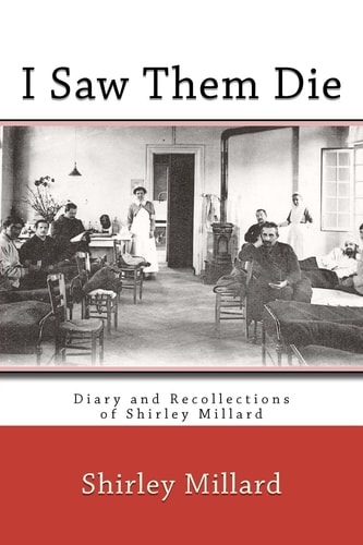 I Saw Them Die Diary and Recollections of Shirley Millard