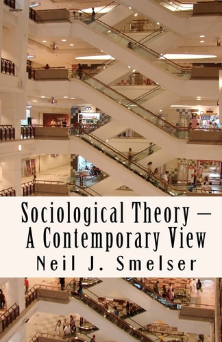 Sociological Theory A Contemporary View how to Read, Criticize and Do Theory