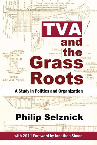 TVA and the Grass Roots A Study of Politics and Organization