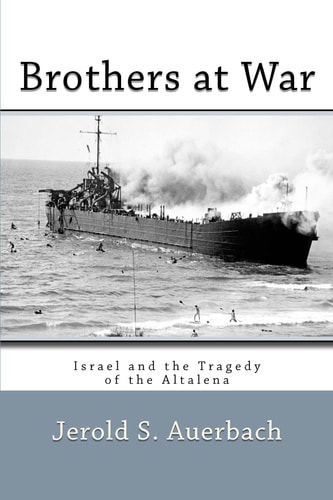 Brothers at War Israel and the Tragedy of the Altalena