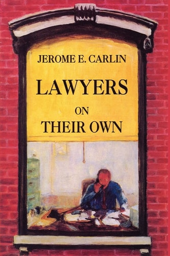 Lawyers on Their Own The Solo Practitioner in an Urban Setting