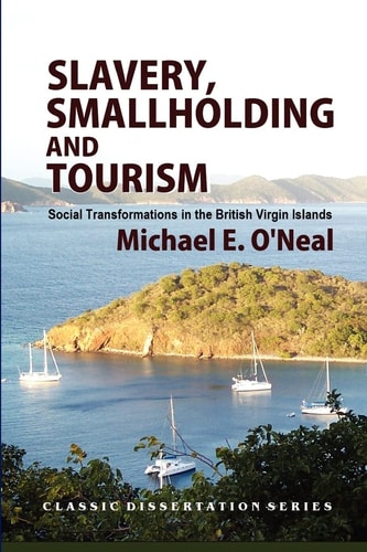 Slavery, Smallholding and Tourism Social Transformations in the British Virgin Islands