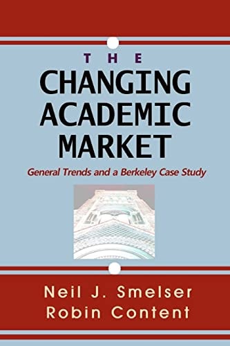 The Changing Academic Market General Trends and a Berkeley Case Study