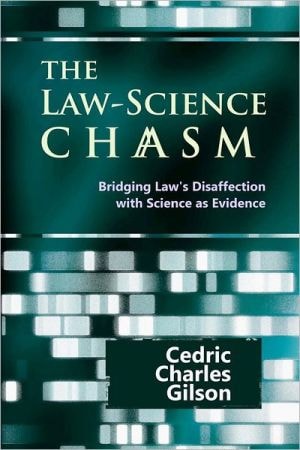 The Law-science Chasm Bridging Law's Disaffection with Science as Evidence