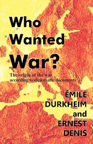 Who Wanted War? The Origin of the War According to Diplomatic Documents