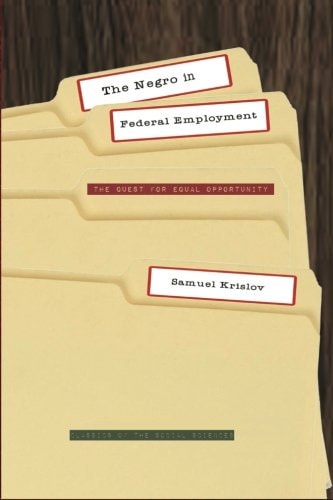 The Negro in Federal Employment The Quest for Equal Opportunity
