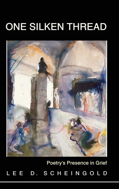 One Silken Thread: Poetrys Presence in Grief