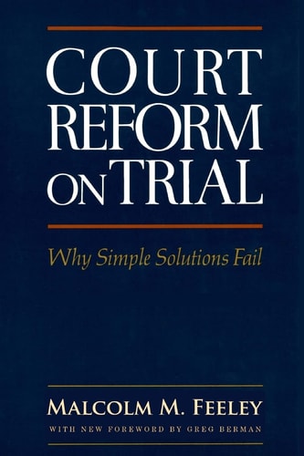 Court Reform on Trial Why Simple Solutions Fail
