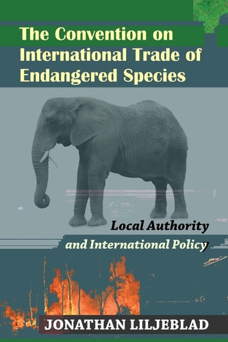 The Convention on International Trade of Endangered Species Local Authority and International Policy