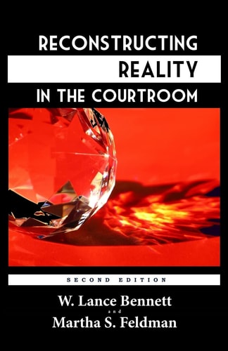 Reconstructing Reality in the Courtroom Justice and Judgment in American Culture