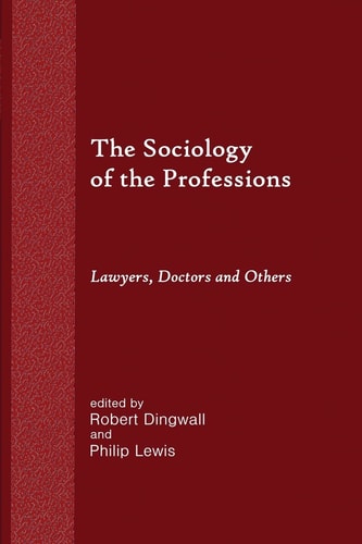 The Sociology of the Professions Lawyers, Doctors and Others