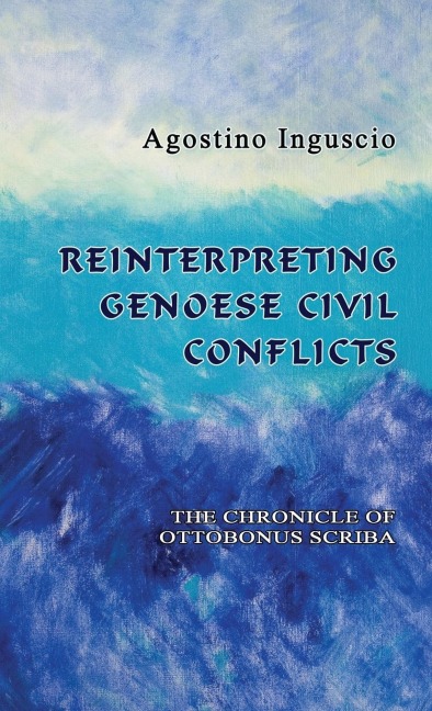 Reinterpreting Genoese Civil Conflicts: The Chronicle of Ottobonus Scriba