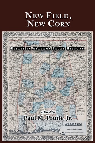 New Field, New Corn Essays in Alabama Legal History
