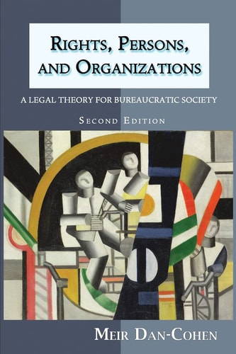 Rights, Persons, and Organizations A Legal Theory for Bureaucratic Society
