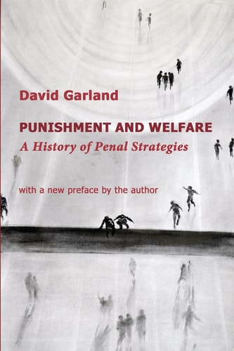 Punishment and Welfare A History of Penal Strategies