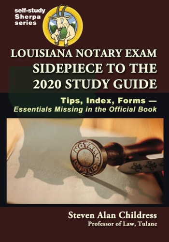 Louisiana Notary Exam Sidepiece to the 2020 Study Guide Tips, Index, Forms--Essentials Missing in the Official Book