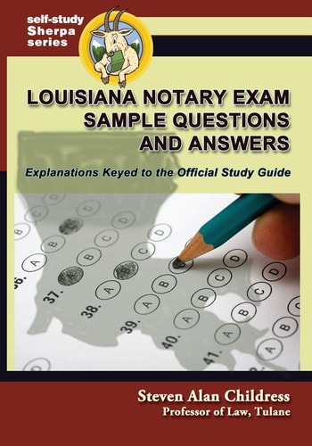 Louisiana Notary Exam Sample Questions and Answers Explanations Keyed to the Official Study Guide