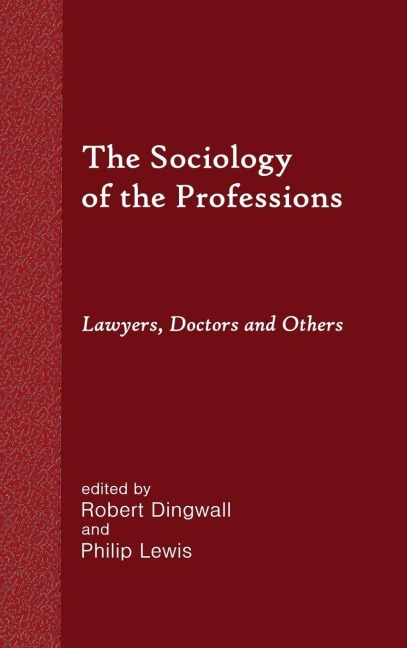 The Sociology of the Professions: Lawyers, Doctors and Others