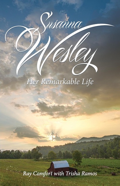 Susanna Wesley: Her Remarkable Life
