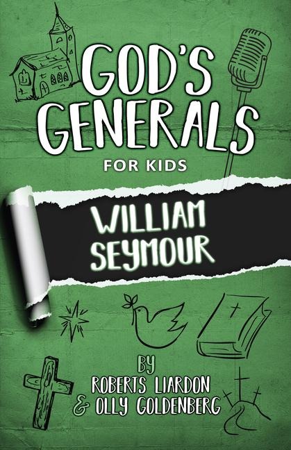 Gods Generals for Kids - Volume 7: William Seymour