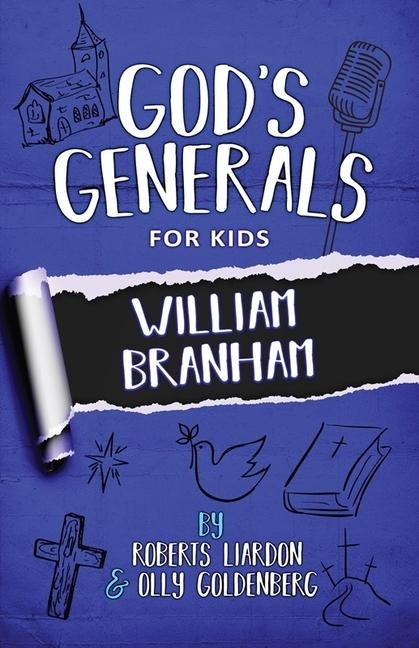 Gods Generals for Kids - Volume 10: William Branham