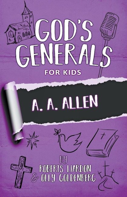 Gods Generals for Kids - Volume 12: A. A. Allen