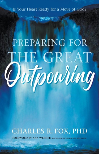 Preparing for the Great Outpouring: Is Your Heart Ready for a Move of God?