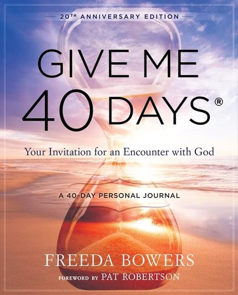Give Me 40 Days: A Reader's 40 Day Personal Journey-20th Anniversary Edition: Your Invitation for an Encounter with God