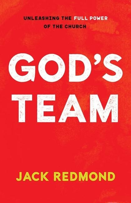 Gods Team: Unleashing the Full Power of the Church
