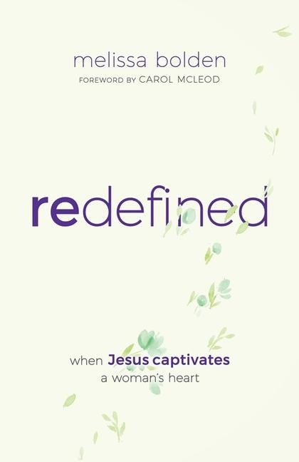 Redefined: When Jesus Invades a Womans Heart