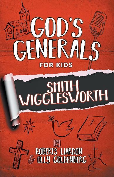 Gods Generals for Kids - Volume Two: Volume Two Smith Wiggleworth