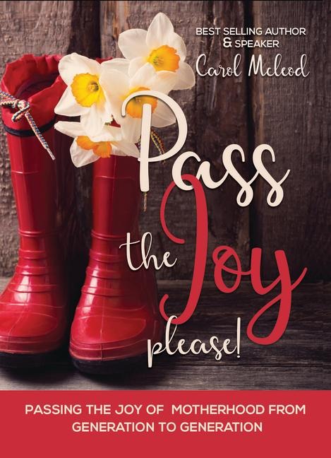 Pass the Joy, Please!: Passing the Joy of Motherhood from Generation to Generation